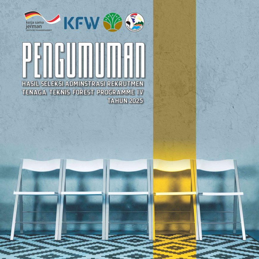 Pengumuman Hasil Seleksi Administrasi Calon Tenaga Teknis Forest Programme IV Mamasa-Sulawesi Balai Besar KSDA Sulawesi Selatan Tahun 2025.